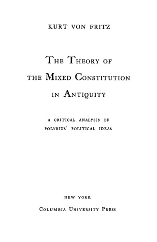 The Theory of the Mixed Constitution in Antiquity: A critical analysis of Polybius’ political ideas