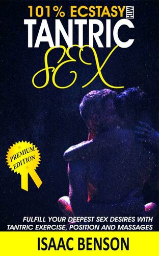 Tantric Sex: Fufill Your Deepest Sex Desire With Tantric Exercise, Position and Massage