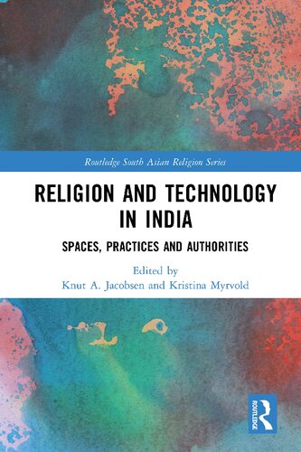 Religion and technology in India : spaces, practices, and authorities