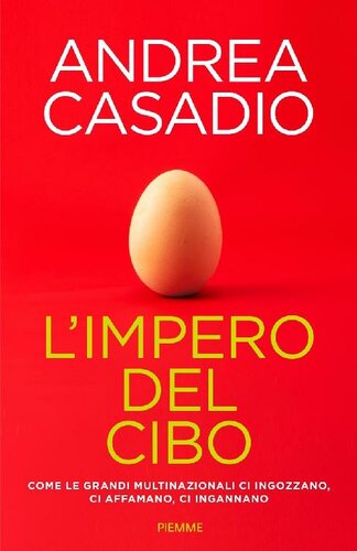 L'impero del cibo. Come le grandi multinazionali ci ingozzano, ci affamano, ci ingannano