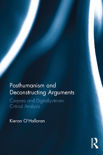 Posthumanism and Deconstructing Arguments: Corpora and Digitally-driven Critical Analysis