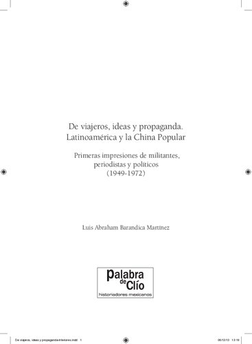 De viajeros, ideas y propaganda : Latinoamérica y la China Popular : primeras impresiones de militantes, periodistas y políticos (1949-1972)