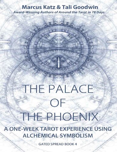 The Palace of the Phoenix: Discover Tarot & Alchemy (Gated Spreads of Tarot Book 4)