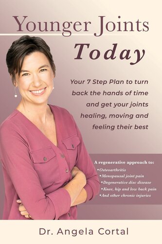 Younger Joints Today: Your 7 Step Plan to turn back the hands of time and get your joints healing, moving and feeling their best