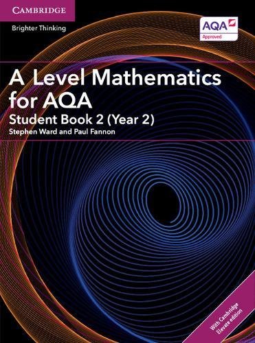 A Level Mathematics for AQA Student Book 2 (Year 2) with Cambridge Elevate Edition (2 Years) (AS/A Level Mathematics for AQA)