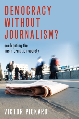 Democracy Without Journalism?: Confronting The Misinformation Society