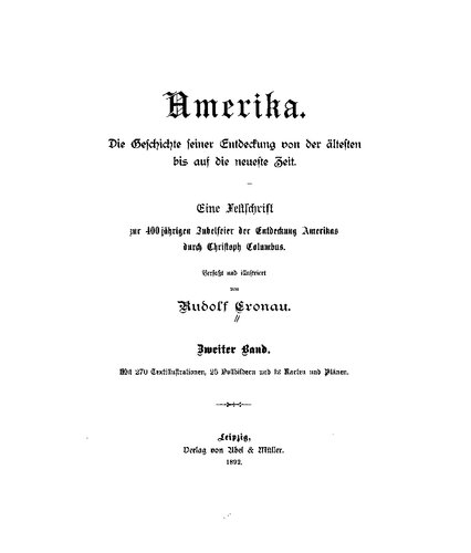 Amerika. Die Geschichte seiner Entdeckung von der ältesten bis auf die neueste Zeit - eine Festschrift zur 400jährigen Jubelfeier der Entdeckung Amerikas durch Christoph Columbus