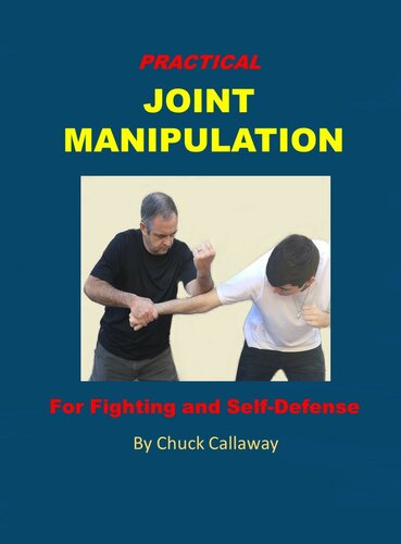 Practical Joint Manipulation: For Fighting and Self-Defense