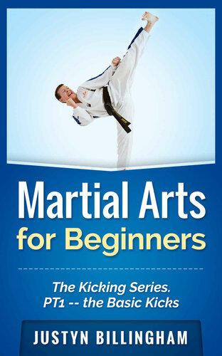 Martial Arts for Beginners: The Kicking Series  -- The Basic Kicks