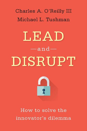 Lead and Disrupt: How to Solve the Innovator's Dilemma