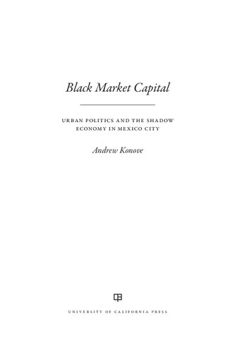 Black Market Capital : Urban Politics and the Shadow Economy in Mexico City