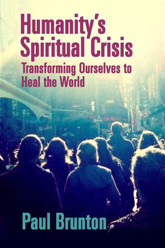 Humanity's Spiritual Crisis: Transforming Ourselves to Heal the World