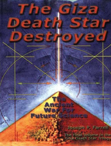 Giza Death Star Destroyed_ The Ancient War for Future Science