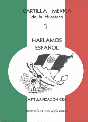 Cartilla mexica de la Huasteca 1: hablamos español. Castellanizacion oral