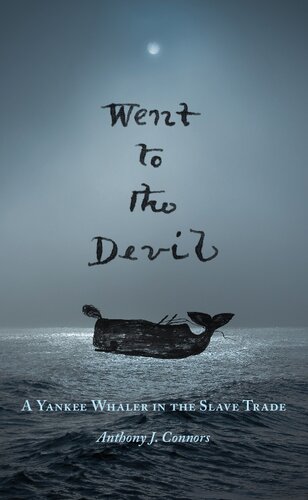 Went to the Devil : A Yankee Whaler in the Slave Trade