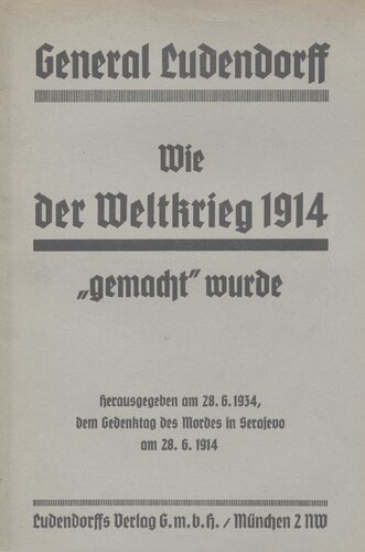 Wie der Weltkrieg 1914 gemacht wurde