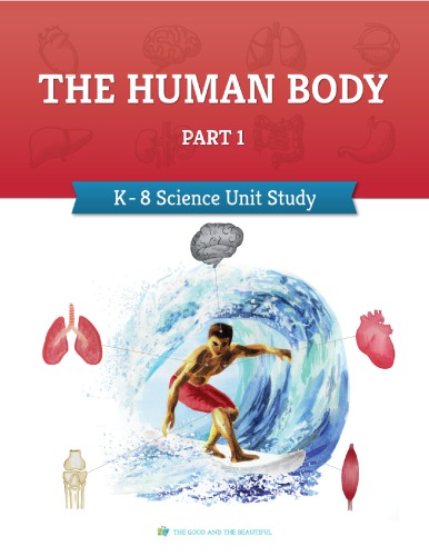 The Good and The Beautiful The Human Body, Part 1