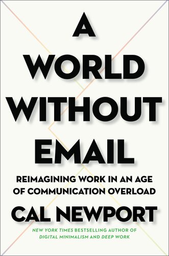 A World Without Email: Reimagining Work in an Age of Communication Overload