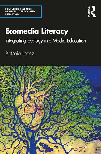 Ecomedia Literacy; Integrating Ecology into Media Education
