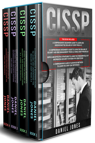 CISSP: 4 in 1- Beginner's Guide+ Guide to learn CISSP Principles+ The Fundamentals of Information Security Systems for CISSP Exam+ A Comprehensive Guide of Advanced Methods