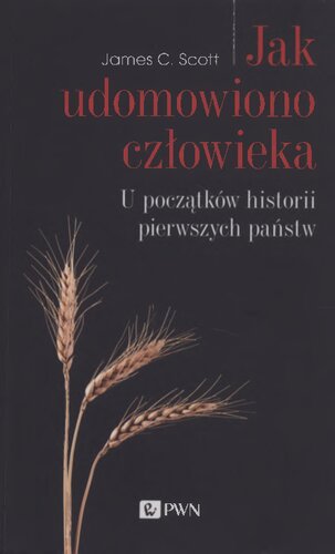 Jak udomowiono człowieka. U początków historii pierwszych państw