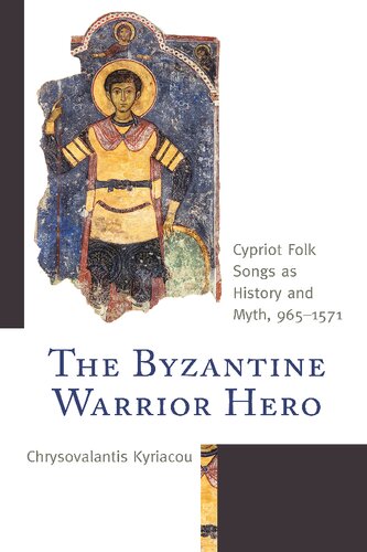 The Byzantine Warrior Hero: Cypriot Folk Songs As History and Myth, 965_1571