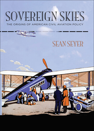 Sovereign Skies: The Origins of American Civil Aviation Policy