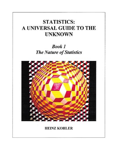 Statistics: A Universal Guide to the Unknown, Book 1: The Nature of Statistics