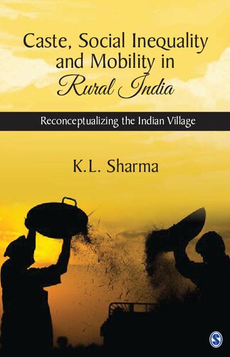 Caste, Social Inequality and Mobility in Rural India : Reconceptualizing the Indian Village