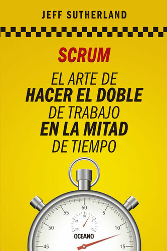 Scrum: El arte de hacer el doble de trabajo en la mitad de tiempo (Alta definición) (Spanish Edition)