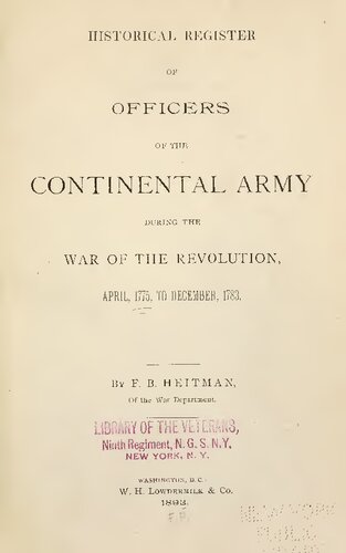 Historical Register of Officers of the Continental Army during the War of the Revolution, April, 1775, to December, 1783