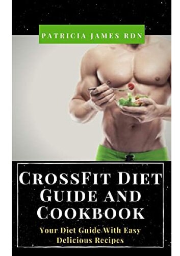 CrossFit Diet Guide and Cookbook: Your Diet Guide With Easy Delicious Recipes