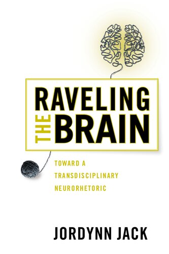 Raveling the Brain: Toward a Transdisciplinary Neurorhetoric