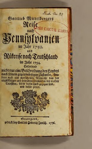 Reise nach Pennsylvanien im Jahr 1750 und Rückreise nach Teutschland im Jahr 1754