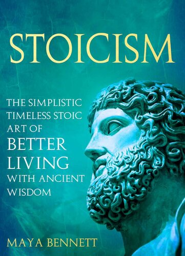 STOICISM: The Simplistic Timeless Stoic Art of Better Living with Ancient Wisdom