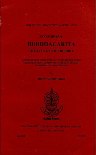 Aśvaghoṣa's Buddhacarita. The Life of Buddha: Sanskrit Text with Word-by-word Translation, Melodies for Chanting and Verses in English Grammatical Explanation