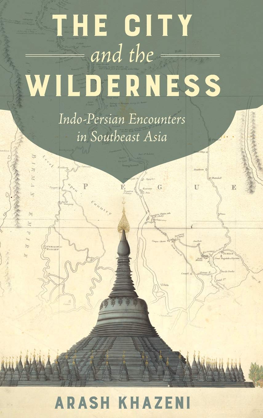 The City and the Wilderness: Indo-Persian Encounters in Southeast Asia