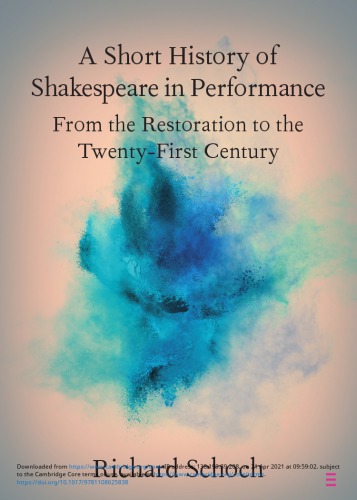 A Short History of Shakespeare in Performance: From the Restoration to the Twenty-First Century [st ed.]
 97808625838