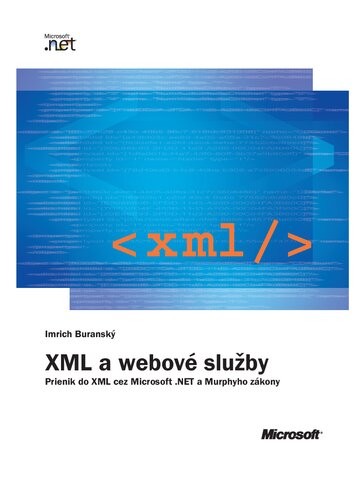 XML a webové služby Prienik do XML cez Microsoft .NET a Murphyho zákony