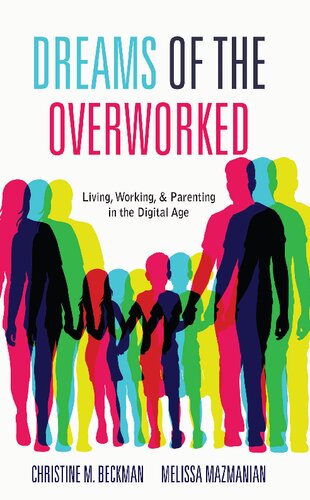 Dreams of the Overworked: Living, Working, and Parenting in the Digital Age