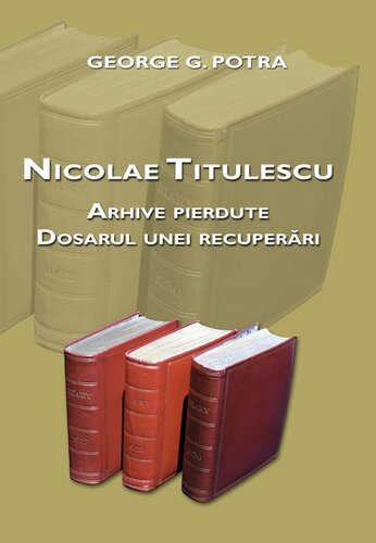 Nicolae Titulescu: arhive pierdute: dosarul unei recuperări