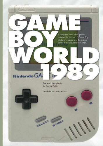 Game Boy World: 1989: A History of Nintendo Game Boy, Vol. I (Black & White Edition | Unofficial and Unauthorized) (Volume 1)