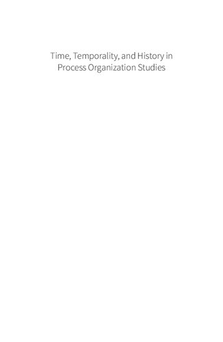 Time, Temporality, and History in Process Organization Studies