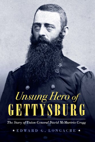 Unsung Hero of Gettysburg: The Story of Union General David McMurtrie Gregg