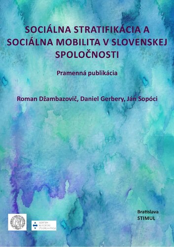 Sociálna stratifikácia a sociálna mobilita v slovenskej spoločnosti. Pramenná publikácia