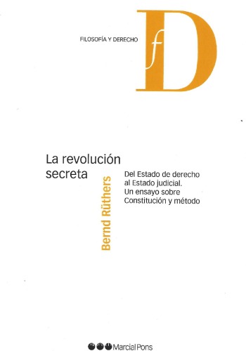 La revolución secreta. Del Estado de Derecho al Estado judicial. Un ensayo sobre Constitución y método