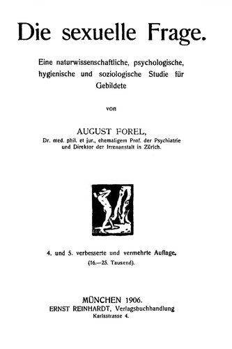 Die sexuelle Frage : Eine naturwissenschaftliche, psychologische, hygienische und soziologische Studie für Gebildete