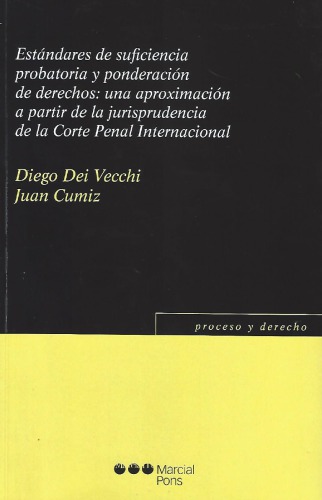 Estándares de suficiencia probatoria y ponderación de derechos: Una aproximación a partir de la jurisprudencia de la Corte Penal Internacional