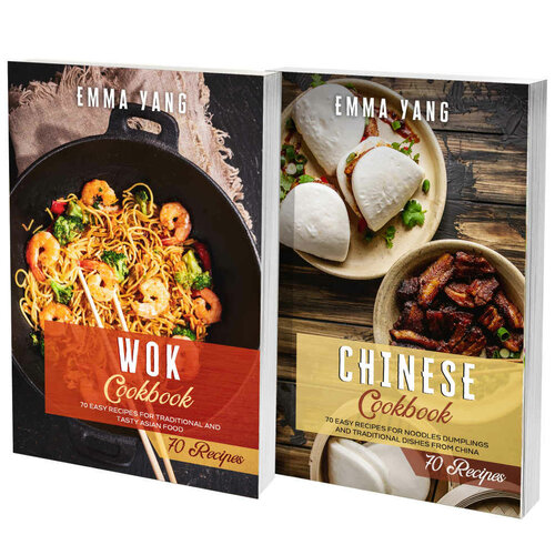 Wok And Chinese Cookbook: 2 books in 1: 140 Easy Recipes For Traditional Asian Food