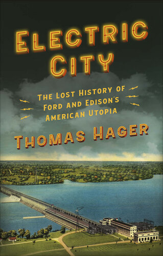 Electric City: The Lost History of Ford and Edison’s American Utopia